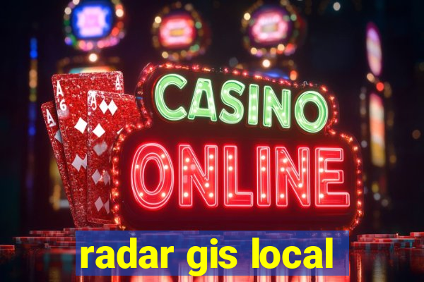radar gis local